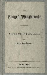 Die Prager Pfingstwoche. Nach bestem Wissen und Gewissen geschrieben. - Cocles, Horatius (= Karl Christian Ernst Graf von Bentzel-Sternau)