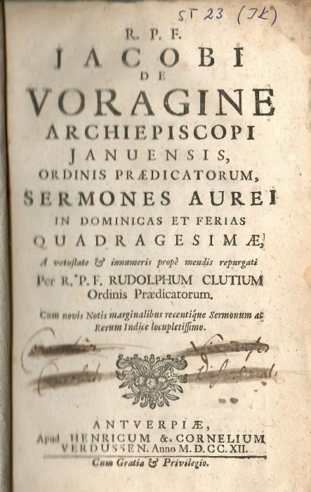 SERMONES AUREI IN DOMINICAS ET FERIAS QUADRAGESIMAE, A vetustate et innumeris prope nendis repurgati Per R.P.F. RUDOLPHUM CLUTIUM Ordinis Praedicatorum. Cum novis Notis marginalibus recentique Sermonum at Rerum Indice locupletissime.