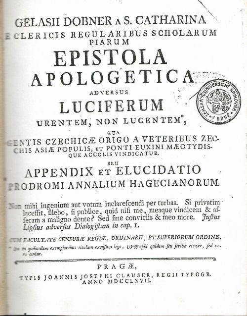 Epistola apologetica adversus Luciferum urentem, non lucentem, qua gentis Czechicae origo a veteribus Zecchis Asiae populis, et Ponti Euxini Maetodisque accolis vindicatur. Seu appendix et elucidatio Prodromi Annalium Hagecianorum. ...