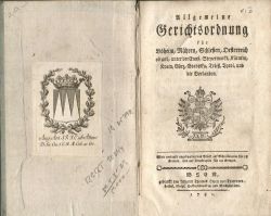 Allgemeine Gerichtsordnung für Böheim, Mähren, Schlessien, Oesterreich ob und, unter der Ennß, Steyermarkt, Kärnten, Krain, Görz, Gradiska, Triest, Tyrol, und die Vorlanden.