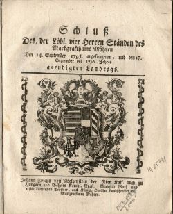 Schluß Des, der Löbl. vier Herren Ständen des Markgrafthums Mähren Den 14. September 1795. angefangenen, und den 17. September des 1796 Jahres geendigsten Landtags.