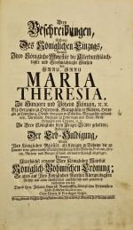 Drey Beschreibungen, Erstens: Des Königlichen Einzugs, Welchen Ihro Königliche Majestät .... Frau Maria Theresia, ... In Dero Königliche drey Prager-Städte gehalten.; Andertens: Der Erb-Huldigung, Ihro Königlichen Majestät, als Königin zu Böheim die gesammte treu-gehorsamste Stände des Königreichs Böheim ... abgeleget. Drittens: Allerhöchst ernannt Ihro Königlichen Majestät Königlichen-Böhmischen Crönung: alles auf Ihro Königlichen Majestät Allergnädigsten Befehl mit allen Umständen ausführlich und gründlich beschreiben worden ... - Ramhoffsky von Ramhofen, Johann Heinrich