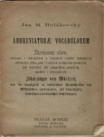 Abbreviaturae vocabulorum. Zkrácení slov, užívaná v rukopisích a listinách zvláště latinských středního věku, pak i českých a staroslovanských, jak kyrylicí tak glagolitou psaných, anobrž i německých. Abkürzungen von Wörten, wie sie vorzüglich in lateinischen Handschriften des Mittelalters vorkommen, mit beigefügten slawischen und deutschen Schriftzügen. - Hulákovský, Jan M.