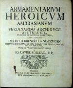 Armamentarium heroicum Ambrasianum a Ferdinando Archiduce Austriae etc. splendide et sumtuose instructum, jussu eiusdem a ..... - Schrenck von Notzing, Jakob