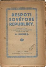 Despoti sovětové republiky. Slovo poučení o bolševických diplomatech a státnících od H. Fennera. - Fenner, Heinz