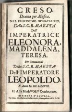 CRESO. Drama per Musica, NEL FELICISSIMO DI´NATALIZIO. Della S.C.R. MAESTA Dell´ IMPERATRICE ELEONORA, MADDALENA, TERESA. Per Commando Della S.C.R. MAESTA Dell´ IMPERATORE LEOPOLDO. - Minato, Niccolo