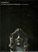 Sculpture of the Czech Art Nouveau. - Wittlich, Petr