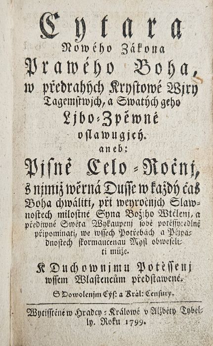 Cytara Nowého Zákona Prawého Boha, w předrahých Krystowé Wjry Tagemstwjch, a Swatých geho Ljbo=Zpěwné oslawugjcý aneb: Pjsně Celo = Ročnj, s njmiž wěrná Dusse w každý čas Boha chwáliti, při weyročnjch Slawnostewch milostné Syna Božjho Wtělenj, a přediwné Swěta Wykaupenj sobě potěssytedlné připominati, we wssech Potřebách a Přjpadnostech skormaucenau Mysl obweseliti může. K Duchownjmu Potěssenj wssem Wlastencům předstawené.
