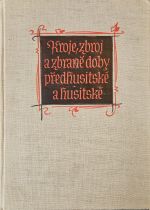 Kroje, zbroj a zbraně doby předhusitské a husitské.  - Wagner, Eduard