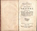 A Manual of Devout Prayers, Containing, Morning and Evening Prayers; the Prayers for Confession, and the Holy Communion; Prayers at Mass, `& other Devout Prayers. - 