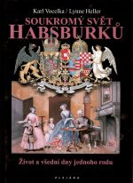 Soukromý svět Habsburků. Život a všední dny jednoho rodu. - Vocelka, Karel