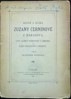 Mateř a dcera Zuzany Černínové z Hrarasova. Listy Alžběty Homutovny z Cimburka a Elišky Myslíkovny z Chuděnic.