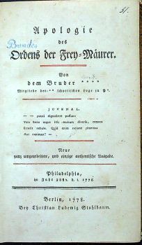 Apologie des Ordens der Frey=Mäurer. Von dem Bruder **** Mitgliede der** schottischen Loge zu P*. Neue ganz umgearbeitete, und einzige authentische Ausgabe. Philadelphia, im Jahr 3882 d.i. 1778.