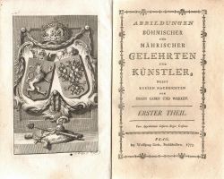 Abbildungen Böhmischer und Mährischer Gelehrten und Künstler, nebst kurzen Nachrichten von ihren Leben und Werken. Erster bis Dritter Theil.