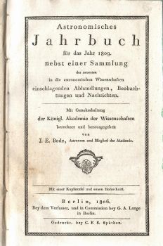 Astronomisches Jahrbuch für das Jahr 1809. nebst einer Sammlung der neuesten in die astronomischen Wissenschaften einschlagenden Abhandlungen, Beobachtungen und Nachrichten.