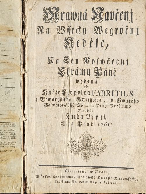 Mrawná Navčenj Na Wssecky Wegročnj Neděle, Na Den Poswěcenj Chrámu Páně wydaná od Kněze Leopolda FABRITIUS ..... Kniha Prwnj Léta Páně 1761ho.