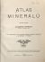Atlas minerálů. O 26 tabulích s 396 kolorovanými obrazy nerostů a 73 obrazy v textu.  - Bernard, Alexander