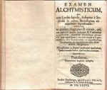 EXAMEN ALCHYMISTICUM, quo ceu Lydio lapide, Afdeptus a Sophista & verus Philosophus ab Impostore diagnoscuntur, institutum in gratiam Magnatum & eorum, qui, ex defectu multae lectionis & Vulcanicae experientiae, punctum Chymicum plenarie non intelligunt; ne tam turpiter a perditissimis istis fumivendulis ac impostoribus Thrasonicis, in opprobrium artis mere divinae, decipiantur. Necessarium ac summe proficuum opusculum, quale, a mundo condito, typis non fuit exaratum.n -  Pantaleone [= Gassmann, Franz]