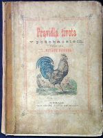 Pravidla života v podobnostech. Druhá řada bajek. Mládeži na zábavu a poučení veršem vydal  František Doucha. K tomu spisu pobočný "Mluva němých tvorů". - Doucha, František