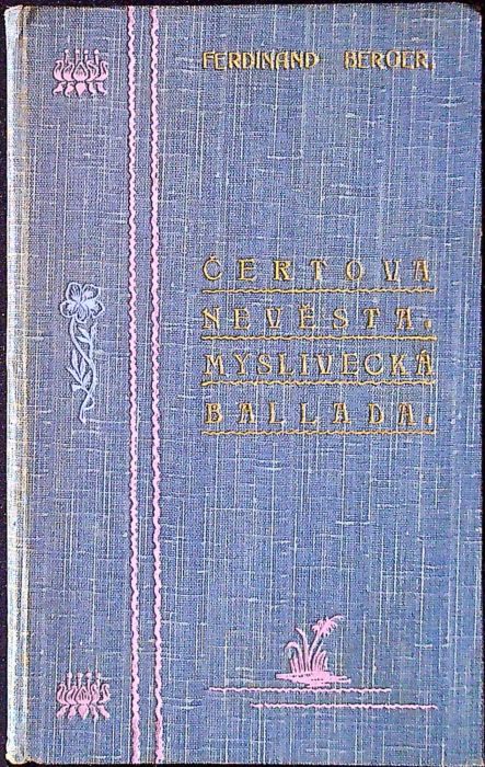 Čertova nevěsta. Myslivecká balada. Moravské pověsti o svatbě pana polesného.