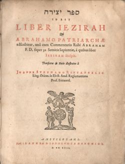 Sefer Yezir (tištěno hebrejsky) id est LIBER IEZIRAH Qui ABRAHAMO PATRIARCHAE adscibitur, una cum Commentario Rabi Abraham F. D. super 32 Semitis Sapientiae, a quibus liber Iezirah incipit. Translatus et Notis illustratus a Joanne Stephano Rittangelio Ling. Orient. in Elect. Acad. Regiomontana Prof. Extraord. 