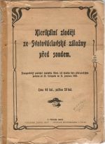 Klerikální zloději ze Svatováclavské záložny před soudem. Stenografický protokol soudního líčení, jež konáno bylo před pražskou porotou od 23. listopadu do 13. prosince 1903. - 
