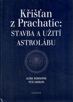 Stavba a užití atrolábu.  - Křišťan z Prachatic
