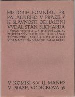 Historie pomníku Fr. Palackého v Praze. / K slavnosti odhalení vydal Stan. Sucharda. - Sucharda, Stanislav