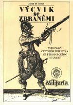 Výcvik se zbraněmi. Vojenská cvičební příručka ze sedmnáctého století.  - de Gheyn, Jacob