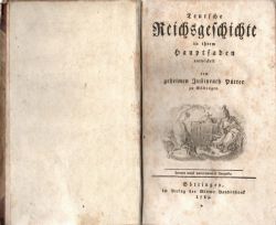 Teutsche Reichsgeschichte in ihrem Hauptfaden entwickelt vom geheimen Justitzrath Pütter zu Göttingen.