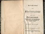 Katechismus der Elektrizität und des Galvanismus. Nach Biot´s Physik = und Singers Elektrizitätslehre bearbeitet; und durch Versuche und Holzschnittre erläutert, von ..... - Steinau, Karl M.