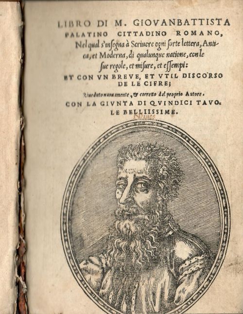 LIBRO DI M, GIOVANBATTISTA PALATINO CITTADINO ROMANO, Nel qual s´insegna á Scriuere ogni sorte lettera, Antica, et Moderna, di qualunque natione, conle sue regole, et misure, et essempi: ET CON VN BREVE, ET VTIL DISCORSO DE LA CIFRE; Riueduto muonumente, et corretto dal proprio Autore.  CON LA GIVNTA DI QVINDICI TAVO, LA BELLIISSIME.