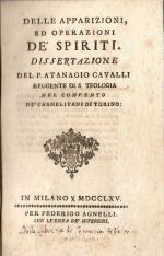 DELLE APPARIZIONI ED OPERAZIONI DE´SPIRITI. DISSERTAZIONE DEL P. ATANAGIO CAVALLI REGGENTE DI S. THEOLOGIA NEL CONVENTO DE´CARMELITANI DI TORINO. - Cavalli, Atanagio P.