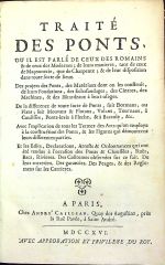 TRAITÉ DES PONTS, OU IL EST PARLÉ DE CEUX DES ROMAINS & de ceux des Modernes; de leuts manieres, tant de ceux de Maconnerie, que de Charpente; & de leur disposition dans toute forte de lieux. Des project des Ponts, des Matériaux dont les construit, de leurs Fondations, des Echafaudages, des Cintres, des Machines, & des Batatdeaux a leurs usages. De la difference de toute forte de Ponts, soit Dormans, ou Fixes; soit Mouvans & Flotans, Volans, Tournans, a Coulisses, Ponts-levis a Fleche, & a Baccule, &c. Avec l´exlication de tous les Termes des Arts qu´on employe a la construction des Ponts, & les Figures qui démontrent leurs differentes parties. Et les Edits, Declarations, Arrests & Ordonnances qui ont été rendus a l´occasion des Ponts & Chaussées, Ruës, Bacs, Rivieres. Des Coutumes observées sur ce fait. De leur entretien. Des garanties. Des Peages, & des Reglements sur les Carrieres. - [Gautier, Henri (Hubert)]