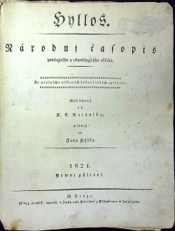 Hyllos. Národnj časopis poučugjcýho a obweselugjcýho obsahu. ... Wydáwaný od K. C. Rainolda, wedený od Jana Hýbla. 1821. Prwnj půlletj. č. 1-26 (kompletní ročník)