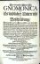 Neu=vermehrte Welperische GNOMICA Oder Gründlicher Unterricht Und Beschreibung/ Wie man alle regulare Sonnen=Uhren auf ebenen Orten leichtlich aufreissen/ allerhand vom Horizont abweichende/ gegen Mittag oder Mitternacht für=oder hinter sich hangende/ abweichende und zugleich für=oder hinter sich hangende Sonnen=Uhren beschreiben/ und in diese alle die XII. Himmels=Zeichen/ Tag=und Nacht-Länge/ Auf=und Niedergang der Sonnen/ allerley Arten der Stunden/ item die Longitudines und Latitudines dern Städte und Länder/ die auffsteigende Zeichen/ die XII. Himmels=Häuser &c. künstlich eintragen/ wie auch auf allerhand regulare und irregulare Cörper/ als Stöcke/ Kugeln &c. in hole Dinge/ als Halb=Kugeln &c. auf ebene Flächen allerley Sonnen=Uhren verzeichnen/ nechst denen die cylindrische Uhren/ Sonnen=Ringe/ Spiegel=Quadrantal- und Universal-Uhren/ Nacht=Mond = und Sternen=Uhren &c. Kunstmässig verfertigen soll/ Zum Drittenmahl aufgeleget und mit dem vierten Theil vermehret/ Worinnen unterschi - [Welper, Eberhard]