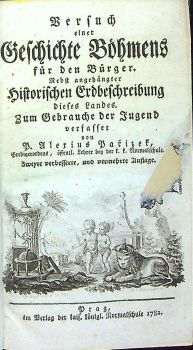 Versuch einer Geschichte Böhmens für den Bürger. Nebst angehängter historischen Erdbeschreibung dieses Landes. Zum Gebrauche der Jugend verfasset von ...