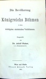 Die Bevölkerung des Königreichs Böhmen in ihren wichtigsten statististischen Verhältnissen. - Ficker, Adolf dr.