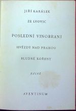 Poslední vinobraní. Hvězdy nad Prahou. Bludné kořeny. Básně z let 1932-1938.. - Karásek ze Lvovic, Jiří