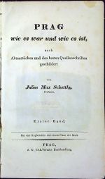 Prag wie es war und wie es ist, nach Aktenstücken und den besten Quellenschriften geschildert. - Schottky, Julius Max