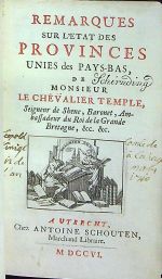 REMARQUES SUR L´ETAT DES PROVINCES UNIES des PAYS-BAS, DE MONSIEUR LE CHEVALIER TEMPLE,  Seigneur de Shene, Baronet, Ambassadeur du Roi de la Grande Bretagne, &c. &c. - Temple, [William] (Le Chevalier)