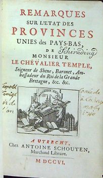 REMARQUES SUR L´ETAT DES PROVINCES UNIES des PAYS-BAS, DE MONSIEUR LE CHEVALIER TEMPLE,  Seigneur de Shene, Baronet, Ambassadeur du Roi de la Grande Bretagne, &c. &c.
