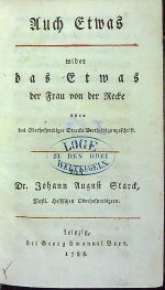 Auch Etwas wider das Etwas der Frau von der Recke über des Oberhofprediger Starcks Vertheidigungschrift. - Starck, Johann August Dr.