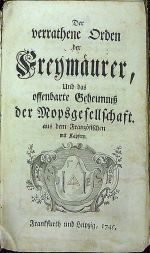 Der verrathene Orden der Freymäurer, Und das offenbarte Geheimniss der Mopsgesellschaft. - [Pérau, Gabriel-Louis Calabre]