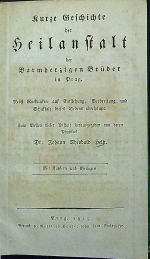 Kurze Geschichte der Heilanstalt der Barmherzigen Brüder in Prag. Nebst Rückblicken auf Entstehung, Verbreitung und Schicksale dieses Ordens überhaupt. Zum Besten dieser Anstalt herausgegeben von deren Physikus ... Mit Kupfern und Beilagen. - Held, Johann Theobald