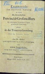 Trauerrede zum feyerlichen Andenken des weiland Hochwürdigsten Provincial-Grossmeisters der vereinigten Freymaurer-Logen in und ausser Deutschland gehalten in der Trauerversammlung den 24. Jenner 1777 von dem Br. Redner in der Loge Zorobabel zum Nordstern in Kopenhagen, nebst einem Sinngedicht, so bey dieser Gelegenheit musikalisch aufgeführt worden. - [Abrahamson, Werner Hans Friedrich]