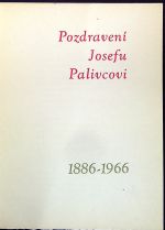 Pozdravení Josefu Palivcovi. 1886-1966. - 
