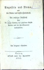 Augustin und Numa, und die Ritter des bessern Zeitalters. Ein wichtiger Aufschluss über die jezzige Tendenz der geheimen Gesellschaften und der Frei=Maurerei insbesondere. Aus Original=Schriften. - 