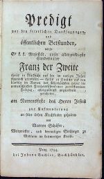 Predigt vor den feierlichen Danksagungen, und öffentlichen Betsunden, welche Se k.k. Majestät, unser allergnädigste Landesvater Franz der Zweite theils in Rücksicht auf den vorigen Jahre ....... - Schäfer, Matern
