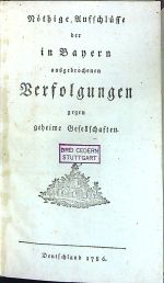 Nöthige Aufschlüsse der in Bayern ausgebrochen Verfolgungen gegen geheime Gesellschaften.. - [Johann Sulpitius von Cosandey]